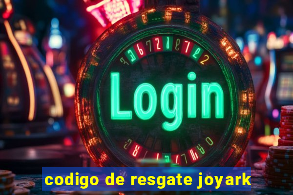 codigo de resgate joyark