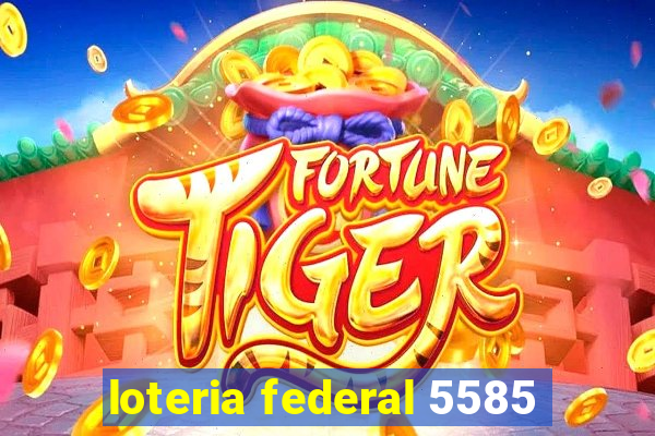 loteria federal 5585