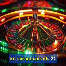 kit corinthians dls 22