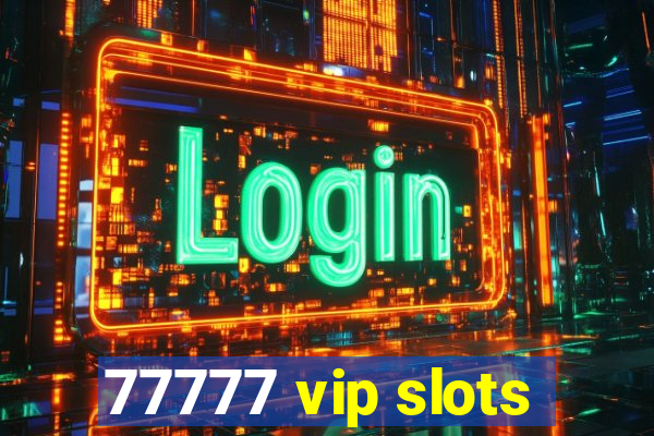 77777 vip slots