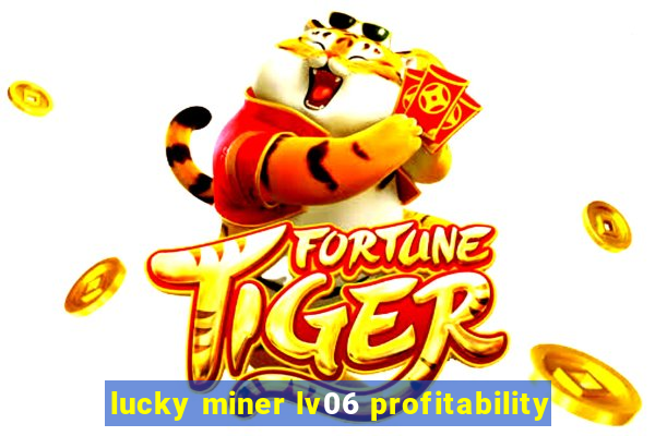 lucky miner lv06 profitability