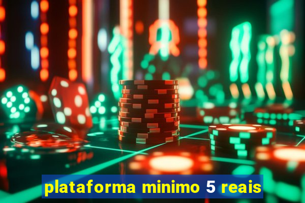 plataforma minimo 5 reais