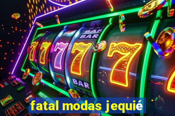 fatal modas jequié