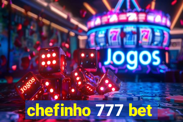 chefinho 777 bet