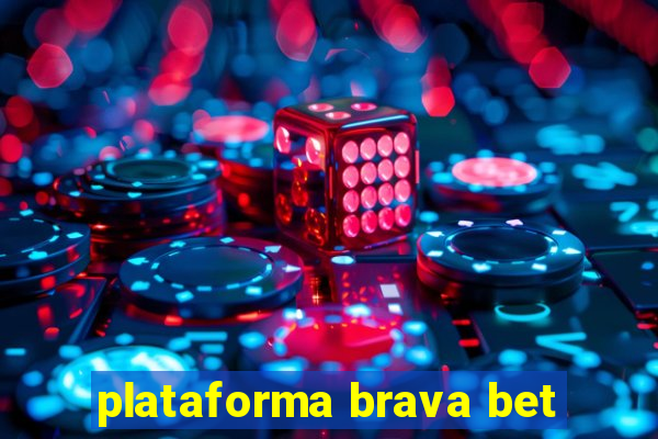 plataforma brava bet