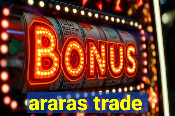 araras trade