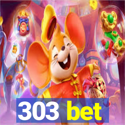 303 bet