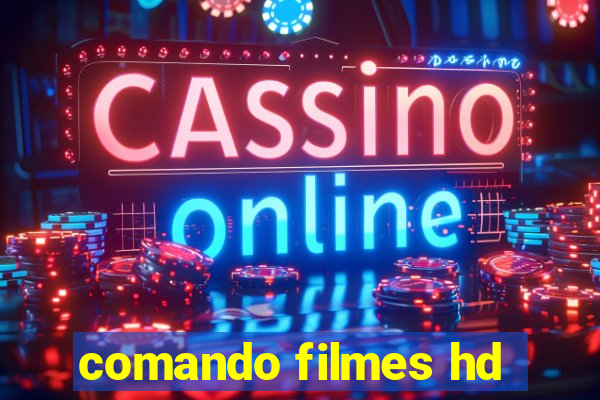 comando filmes hd