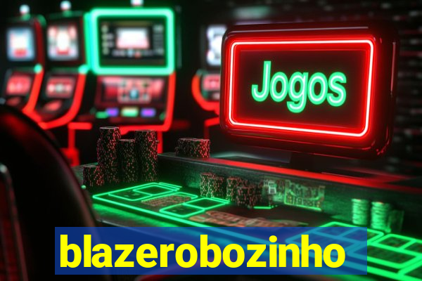 blazerobozinho