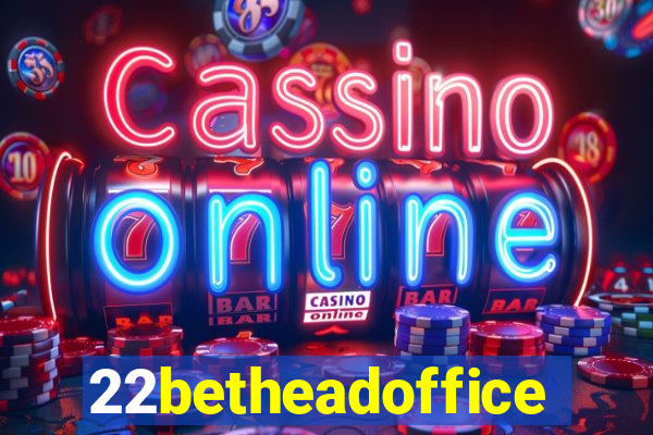 22betheadoffice