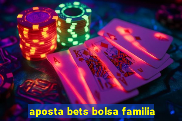 aposta bets bolsa familia