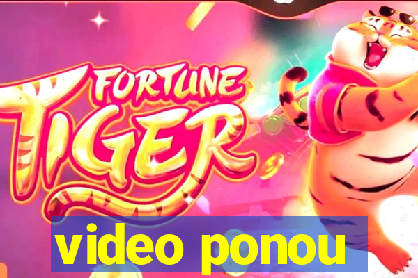 video ponou