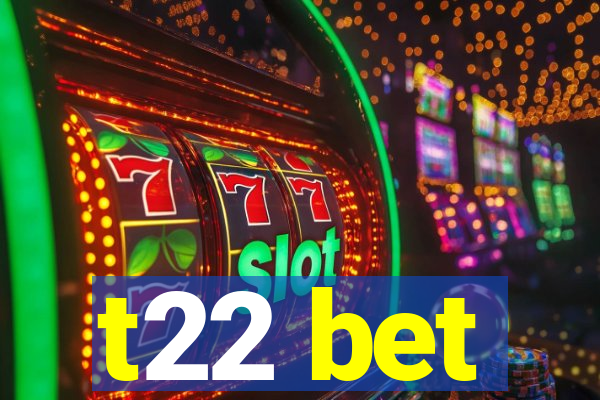 t22 bet