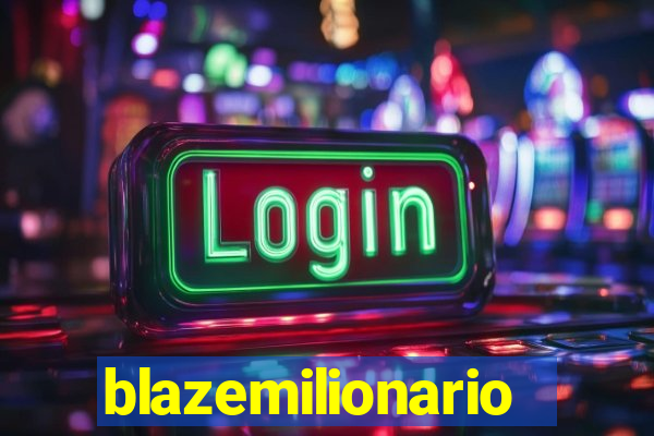 blazemilionario