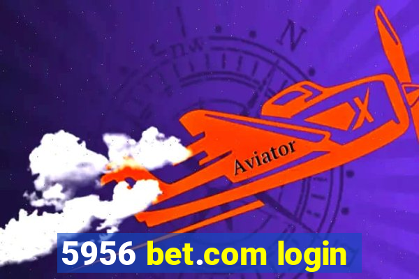 5956 bet.com login