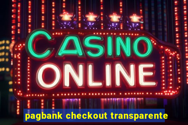 pagbank checkout transparente