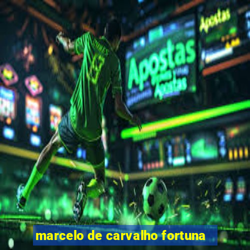 marcelo de carvalho fortuna