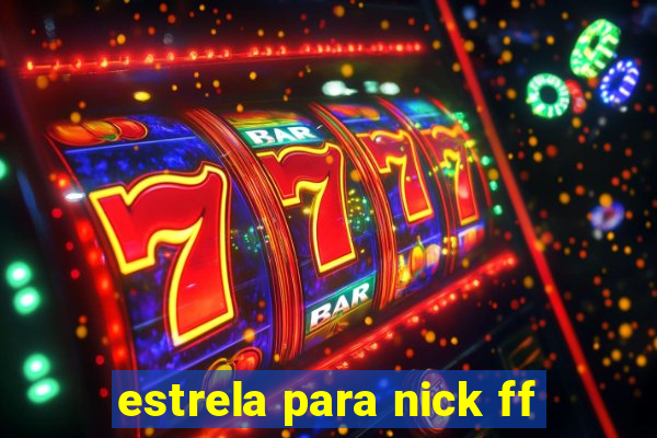 estrela para nick ff