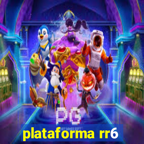 plataforma rr6