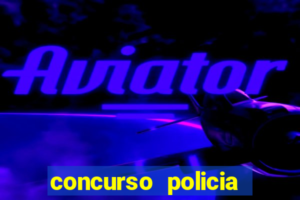 concurso policia civil bahia