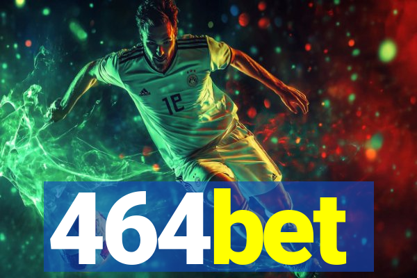 464bet