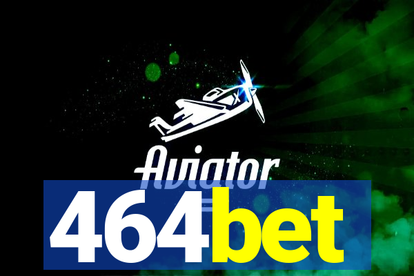 464bet