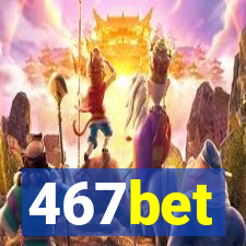 467bet