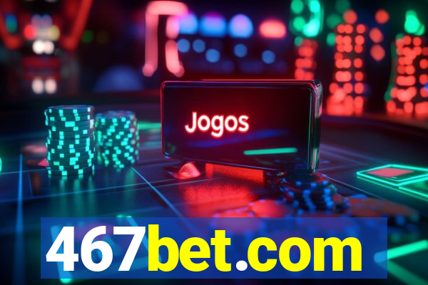 467bet.com