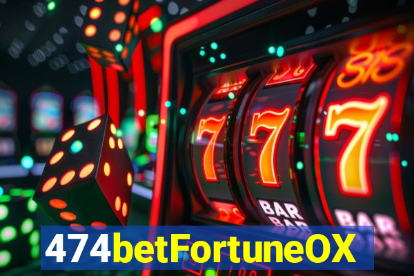 474betFortuneOX