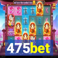 475bet