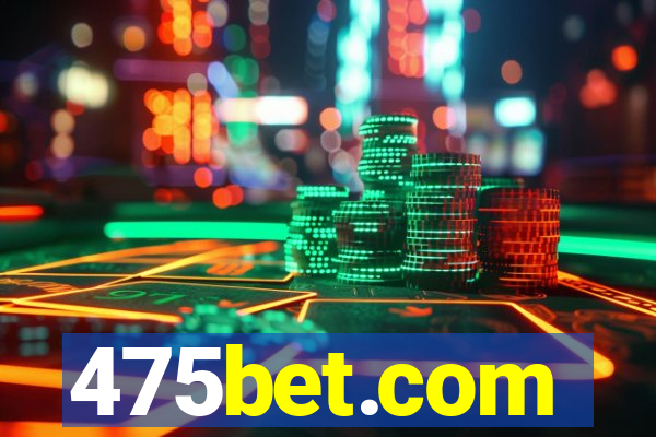 475bet.com