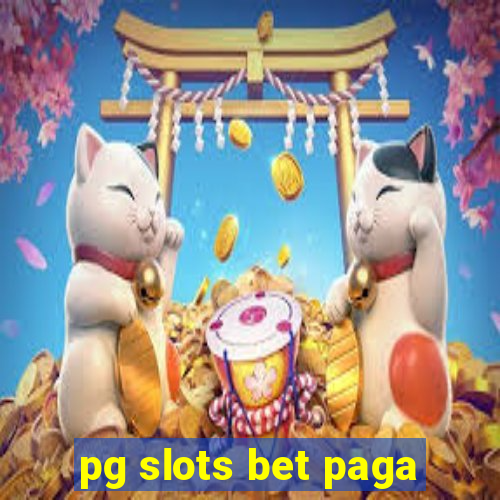 pg slots bet paga