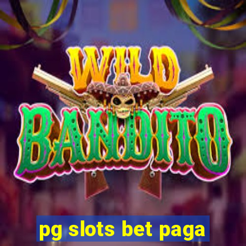 pg slots bet paga