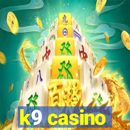 k9 casino