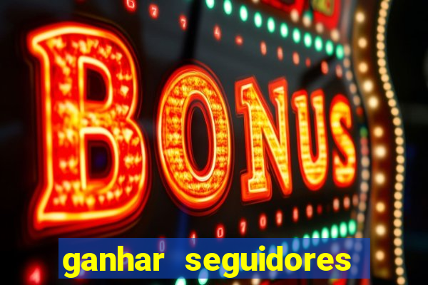 ganhar seguidores instagram gratis