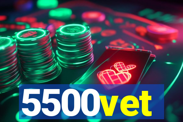 5500vet