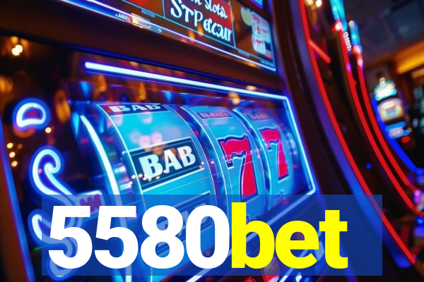 5580bet