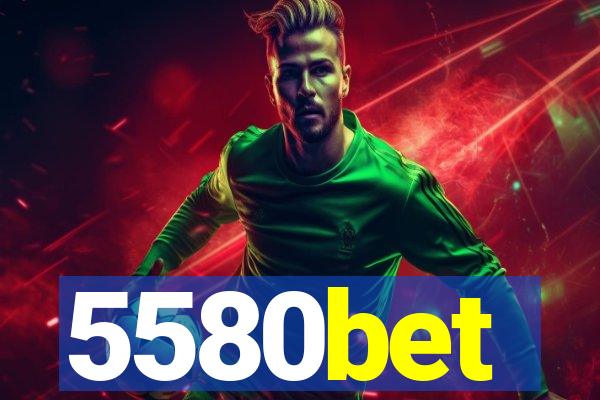 5580bet