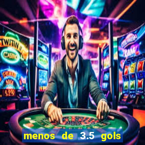 menos de 3.5 gols o que significa betano