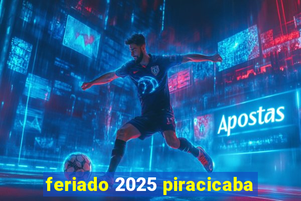 feriado 2025 piracicaba