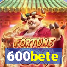 600bete