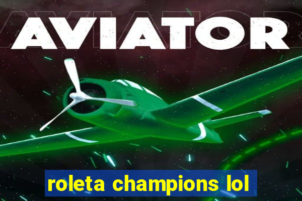 roleta champions lol