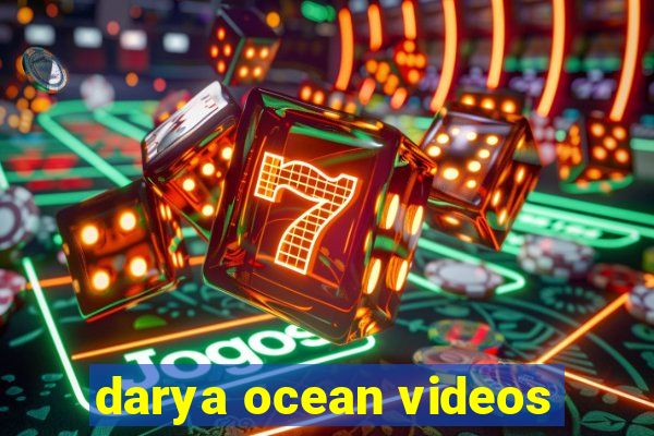 darya ocean videos