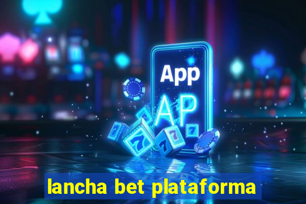 lancha bet plataforma