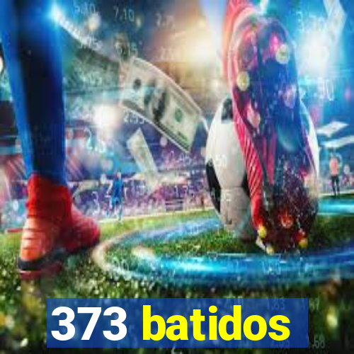 373 batidos