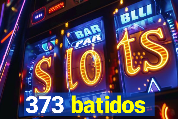 373 batidos