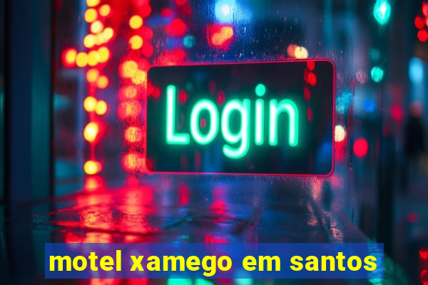 motel xamego em santos