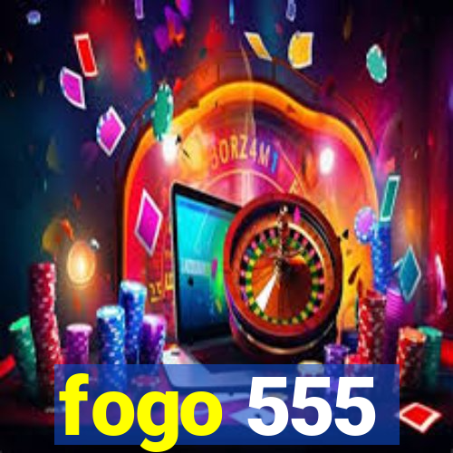 fogo 555