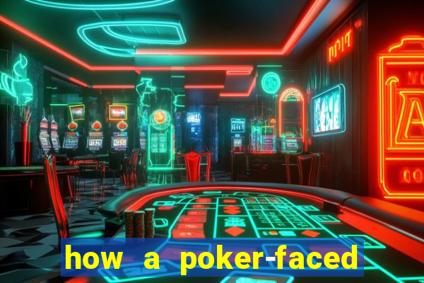 how a poker-faced girl really feels