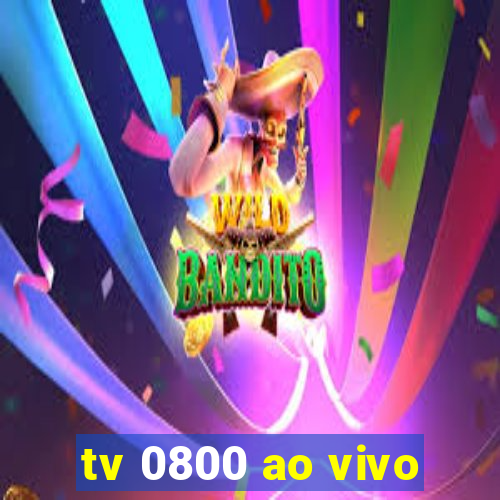 tv 0800 ao vivo